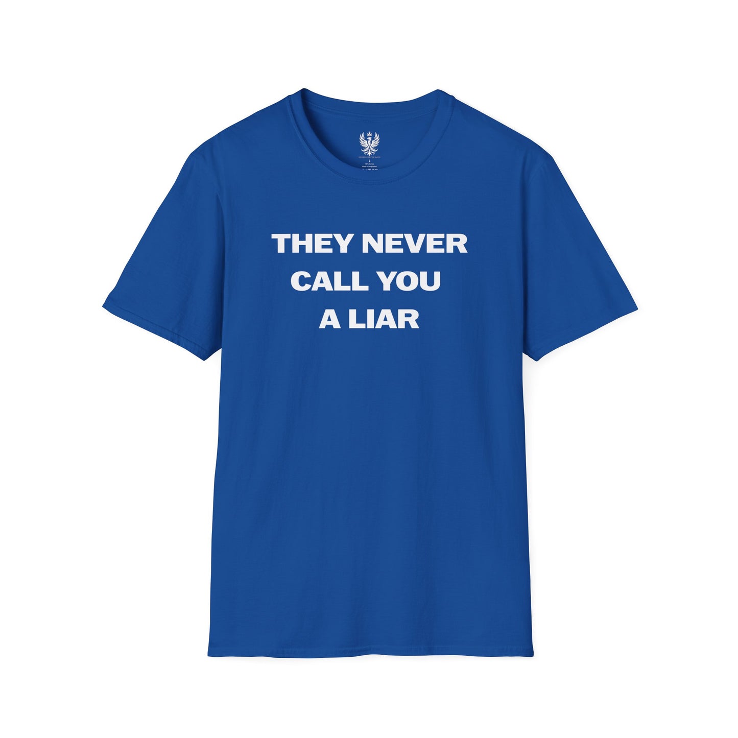 They Never Call You A Liar