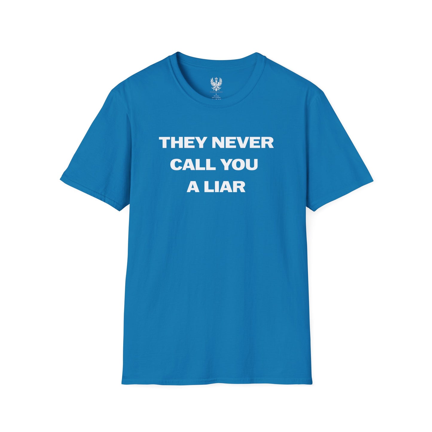 They Never Call You A Liar
