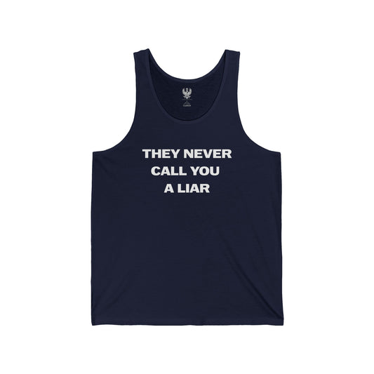 They Never Call You a Liar