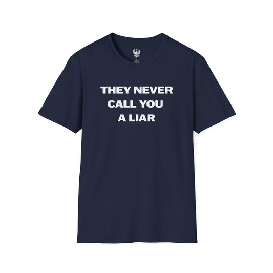 They Never Call You A Liar